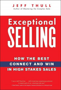 Exceptional Selling How The Best Connect and Win In High Stakes Sales