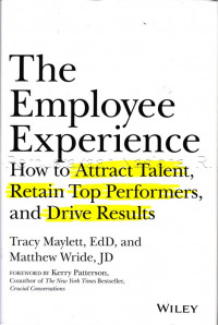 The Employee Experience How to Attract Talent Retain Top Performers and Drive Results