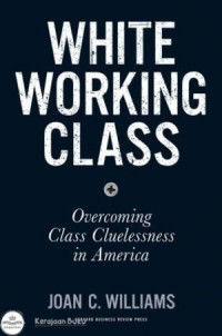 White  Working Class overcoming Class Cluelessness in America