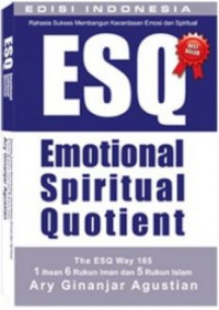 Rahasia Sukses Membangun Kecerdasan Emosi dan Spritual ESQ Emotional Spiritual Quotient