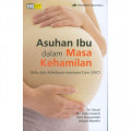 Asuhan Ibu dalam Masa Kehamilan : Buku Ajar Kebidanan-Antenatal Care (ANC)