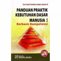 Panduan Praktik Kebutuhan  Dasar Manusia 1 Berbasis Kompetensi