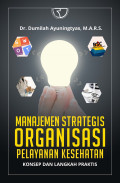 Manajemen Strategis Organisasi pelayanan : Konsep dan Langkah Praktis
