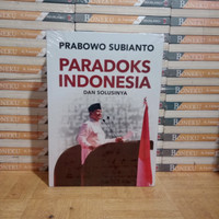 Prabowo Subianto Paradoks Indonesia Dan Solusinya
