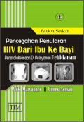 Buku Saku Pencegahan Penularan HIV dari Ibu ke Bayi Penatalaksanaan di Pelayanan Kebidanan