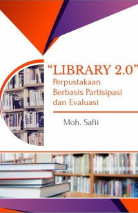 Library 2.0 Perpustakaan Berbasis Partisipasi Dan Evaluasi