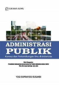 Administrasi Publik Konsep dan Perkembangan Ilmu di Indonesia