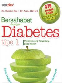 Bersahabat dengan Diabetes Tipe 1 Diabetes yang Tergantung pada Insulin