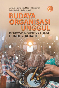 Budaya Organisasi Unggul Berbasis Kearifan Lokal Di Industri Batik