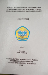 Kinerja Pegawai Kantor Dinas Pemadam Kebakaran Kabupaten Bengkulu Tengah Dalam Menanggulangi Bahaya Kebakaran