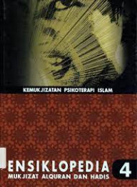 Ensiklopedia 4 Mukjizat Al-Qur'an dan Hadis : Kemukjizatan Psikoterapi Islam