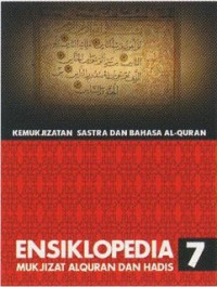 Ensiklopedia 7 Mukjizat Al-Qur'an dan Hadis : Kemukjizatan Sastra dan Bahasa Al-Qur'an