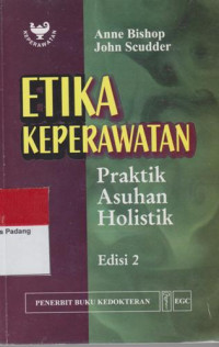 Etika Keperawatan Praktik Asuhan Holistik