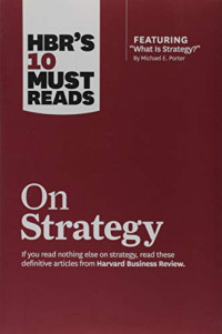 HBR'S 10 Must Read On Strategy