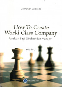 How To Create World Class Company (Panduan Bagi Direktur dan Manajer)