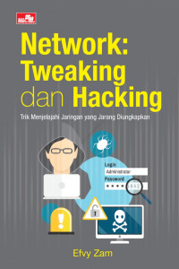 Network: Tweaking dan Hacking; Trik Menjelajahi jaringan yang jarang Diungkapkan