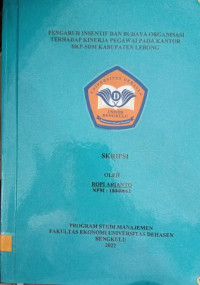 Pengaruh Insentif Dan Budaya Organisasi Terhadap Kinerja Pegawai Pada Kantor BKP-SDM Kabupaten Lebong