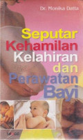 Seputaran Kehamilan Kelahiran dan Perawatan  Bayi