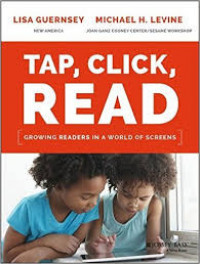 Tap, Click, Read Growing Readers In a World Of Screens