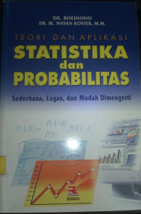Teori dan Aplikasi Statistika dan Probabilitas : sederhana, lugas dan mudah dimengerti