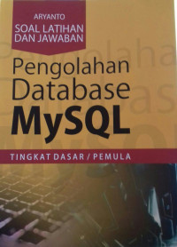 Soal Latihan Jawaban Pengolahan Database MYSQL; Tingkat Dasar / Pemula