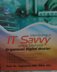 MEMBANGUN IT Savvy untuk menjadi organisasi digital master