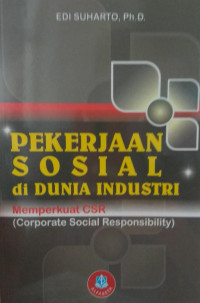 Pekerjaan sosial di dunia industri Memperkuat CSR ( corporate Social Responsibility)