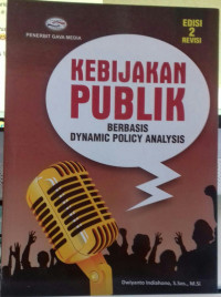 Kebijakan Publik; Berbasis Dynamic Policy Analysis