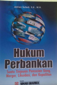 Hukum Perbankan; Suatu Tinjuan Pencucian uang, Merger, likuidasi, dan Kepailitan