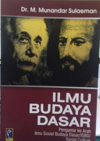 Ilmu Budaya Dasar; Pengantar Ke arah Ilmu Sosial Budaya Dasar /ISBD/ Social Culture