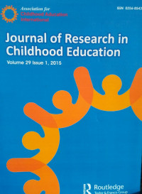 JOURNAL OF RESEARCH IN CHILDHOOD EDUCATION : VOLUME 29 ISSUE 1