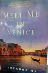 Meet Me In Venice: A Chinese Immigrant's Journey From The Far East To The Faraway West