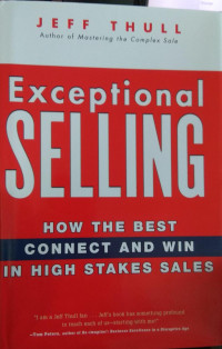 Exceptional selling  : how the best connect and win in high stakes sales