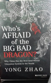Who's Afaid of The Big Bad Dragon?: Why China Has The Best ( and Worst) Education System In the World
