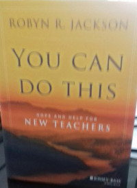 You Can Do This: Hope and Helf For New Teachers