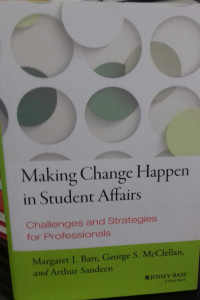 Making Change Happen In Student Affairs: Challenges And Strategies For Professional