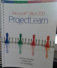 Microsft Office 2013:Projectlearn/Glen Coulthard,Michael Orwick,Judith Sheeren, Pages cm