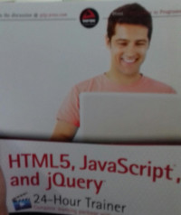 HTML5, JavaScript, And JQuery; 24- Hour Trainer Compelete Learning Package With Online Video Tutorials