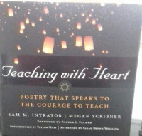 Teaching With Heart: Poetry That Speaks To The Courace To Teach