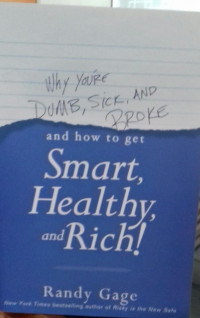 Why You're Dumb, SIck, And Broke ANd How To Get Smart, Healthy, And RIch