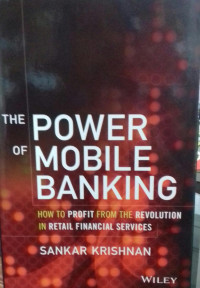 The Power of Mobile Banking: How To Profit From The Revolution In Retail Finacial Services