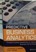 Predictive Business Analytics: Forward-Looking Capabilities To Improve Business Performance
