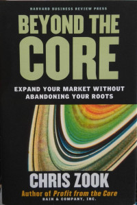 Beyond the core : expand your market without abandining your roots