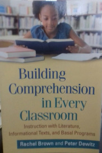 Building Comprehension In Every Classroom: Intruction With Literature, Informational Texs, And Basal Programs