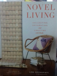 NOVEL LIVING : Colecting Decorating and Crafting with Books