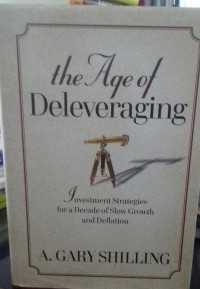 The Age Of Deleveraging: Investment Strategies For a Decade Of Slow Growth And Deflation