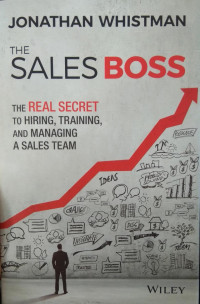 The sales boss : the real secret to hiring, training, and managing a sales team