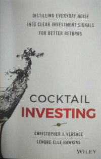 Coctail investing : distilling everyday noise into clear investment signals for better returns