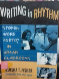 Writing in Rhythm: Spoken Word Poetry In Urban Classrooms