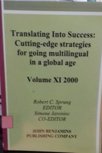 Translating into Success: Cuttting-edge Strategies for Going Multilingual in a Gme lobal Age Volume XI 2000